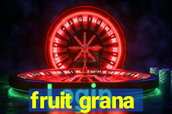 fruit grana